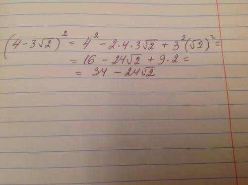 Раскрыть скобки (4−3√2)^2 по типу a^2 - 2*a*b + b^2