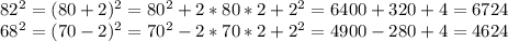 82^2=(80+2)^2=80^2+2*80*2+2^2=6400+320+4=6724\\68^2=(70-2)^2=70^2-2*70*2+2^2=4900-280+4=4624