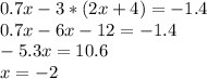 0.7x-3*(2x+4)=-1.4\\0.7x-6x-12=-1.4\\-5.3x=10.6\\x=-2