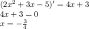 (2x^2+3x-5)'=4x+3 \\ 4x+3=0 \\ x=- \frac{3}{4}