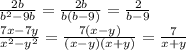 \frac{2b}{b^2-9b}= \frac{2b}{b(b-9)}= \frac{2}{b-9} \\ \frac{7x-7y}{x^2-y^2}= \frac{7(x-y)}{(x-y)(x+y)}= \frac{7}{x+y}