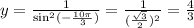 y=\frac{1}{\sin^2(-\frac{10\pi}{3})}=\frac{1}{(\frac{\sqrt3}{2})^2}=\frac{4}{3}