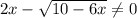 2x-\sqrt{10-6x} \neq 0