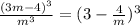 \frac{ (3m-4)^{3}}{ m^{3} } = (3- \frac{4}{m}) ^{3}
