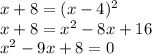 x+8=(x-4)^2\\ x+8=x^2-8x+16\\ x^2-9x+8=0