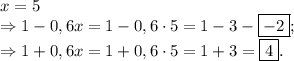 x=5 \\ \Rightarrow 1-0,6x=1-0,6 \cdot 5=1-3-\boxed{-2}; \\ \Rightarrow 1+0,6x=1+0,6 \cdot 5=1+3=\boxed{4}.