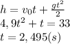 h=v_0t+\frac{gt^2}{2}\\4,9t^2+t=33\\t=2,495(s)