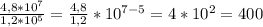 \frac{4,8*10^7}{1,2*10^5}= \frac{4,8}{1,2}*10^{7-5}=4*10^2=400