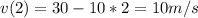 v(2)=30-10*2=10m/s