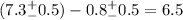 (7.3^+_-0.5)-0.8^+_-0.5=6.5