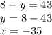 8-y=43\\y=8-43\\x=-35