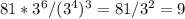 81*3^6/(3^4)^3=81/3^2=9