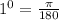 1^{0} = \frac{ \pi}{180}