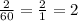 \frac{2}{60} = \frac{2}{1} = 2