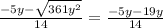 \frac{-5y- \sqrt{ 361y^{2} } }{14} = \frac{-5y-19y}{14}
