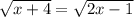 \sqrt{x+4}= \sqrt{2x-1}