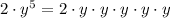 2\cdot y^5=2\cdot y\cdot y\cdot y\cdot y\cdot y