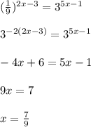 (\frac{1}{9})^{2x-3}=3^{5x-1}\\\\3^{-2(2x-3)}=3^{5x-1}\\\\-4x+6=5x-1\\\\9x=7\\\\x=\frac{7}{9}