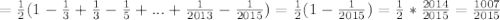 = \frac{1}{2}(1- \frac{1}{3}+ \frac{1}{3}-\frac{1}{5}+...+\frac{1}{2013}-\frac{1}{2015}) =\frac{1}{2}(1-\frac{1}{2015})=\frac{1}{2}*\frac{2014}{2015}=\frac{1007}{2015}