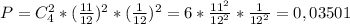 P=C^2_4*(\frac{11}{12})^2*(\frac{1}{12})^2=6*\frac{11^2}{12^2}*\frac{1}{12^2}=0,03501