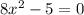 8x^{2}-5=0