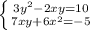 \left \{ {{3y^{2}-2xy=10} \atop {7xy+6x^{2}=-5}} \right.