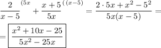 \displaystyle \frac2{x-5} ^{(5x}+\frac {x+5}{5x} ^{(\, (x-5)} =\frac{2\cdot 5x+x^2-5^2}{5x(x-5)} =\\ \\ =\boxed{\displaystyle \frac{x^2+10x-25}{5x^2-25x}}