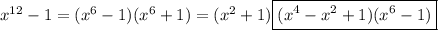 x^{12}-1=(x^6-1)(x^6+1)=(x^2+1)\boxed{(x^4-x^2+1)(x^6-1)}