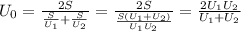 U_0=\frac{2S}{\frac{S}{U_1}+\frac{S}{U_2}}=\frac{2S}{\frac{S(U_1+U_2)}{U_1U_2}}=\frac{2U_1U_2}{U_1+U_2}