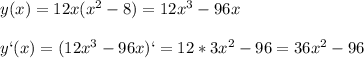 y(x)=12x(x^2-8)=12x^3-96x\\\\y`(x)=(12x^3-96x)`=12*3x^2-96=36x^2-96