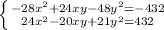 \left \{ {{-28x^2+24xy-48y^2=-432} \atop {24x^2-20xy+21y^2=432}} \right.