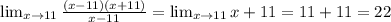 \lim_{x \to 11} \frac{(x-11)(x+11)}{x-11}= \lim_{x \to 11} x+11=11+11=22