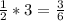 \frac{1}{2}*3= \frac{3}{6}