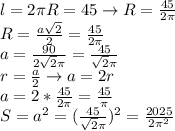l=2\pi R=45\rightarrow R= \frac{45}{2\pi} \\ &#10;R= \frac{a \sqrt{2} }{2}= \frac{45}{2\pi} \\ &#10;a= \frac{90}{2 \sqrt{2}\pi } = \frac{45}{ \sqrt{2}\pi } \\ &#10;r= \frac{a}{2} \rightarrow a=2r \\ &#10;a=2* \frac{45}{2\pi} = \frac{45}{\pi} \\ &#10;S=a^2=( \frac{45}{ \sqrt{2}\pi } )^2= \frac{2025}{2\pi ^2} \\