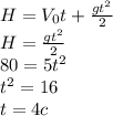 H=V_0t+ \frac{gt^2}{2} \\ H= \frac{gt^2}{2} \\ 80=5t^2 \\ t^2=16 \\ t=4c