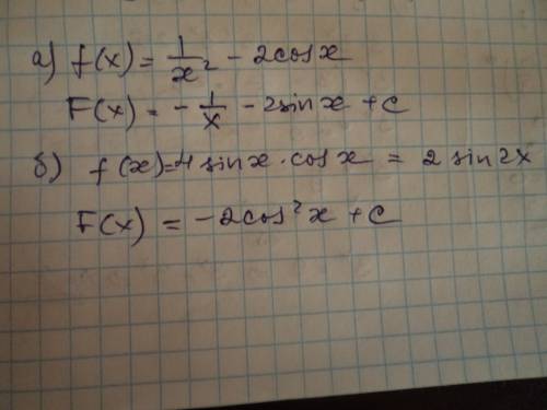 Найдите общий вид первообразной для функции: a)f(x)=1/x^2-2cosx б)f(x)=4sinxcosx