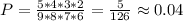 P=\frac{5*4*3*2}{9*8*7*6}=\frac{5}{126}\approx 0.04