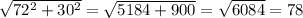 \sqrt{72^2+30^2}= \sqrt{5184+900}= \sqrt{6084}=78