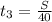 t _{3}= \frac{S}{40}