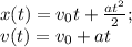 x(t)=v_0t+\frac{at^2}{2};\\ v(t)=v_0+at