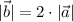 |\vec b|=2\cdot |\vec a|