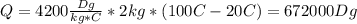 Q=4200 \frac{Dg}{kg*C}*2kg*(100C-20C)=672000Dg