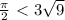 \frac{ \pi }{2} \ \textless \ 3 \sqrt{9}