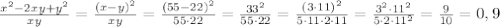 \frac{x^2-2xy+y^2}{xy} = \frac{(x-y)^2}{xy} = \frac{(55-22)^2}{55\cdot 22}=\frac{33^2}{55\cdot 22}= \frac{(3\cdot 11)^2}{5\cdot 11\cdot 2\cdot 11}=\frac{3^2\cdot 11^2}{5\cdot 2\cdot 11^2}=\frac{9}{10}=0,9