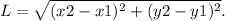 L= \sqrt{(x2-x1)^2+(y2-y1)^2} .