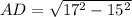 AD = \sqrt{17^{2} - 15^{2}}