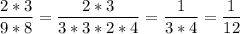 \displaystyle \frac{2*3}{9*8}=\frac{2*3}{3*3*2*4}=\frac{1}{3*4}=\frac{1}{12}