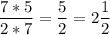 \displaystyle \frac{7*5}{2*7}=\frac{5}{2}=2\frac{1}{2}