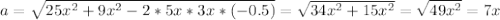 a= \sqrt{25 x^{2} + 9 x^{2} - 2 * 5x*3x*(-0.5)}= \sqrt{34 x^{2} +15 x^{2}} = \sqrt{49 x^{2}}=7x