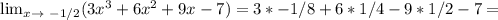 \lim_{x \to \ -1/2} (3x^3+6x^2+9x-7)=3*-1/8+6*1/4-9*1/2-7=